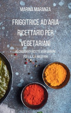 FRIGGITRICE AD ARIA Ricettario per Vegetariani - Maranza, Marina