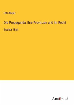 Die Propaganda, ihre Provinzen und ihr Recht - Mejer, Otto