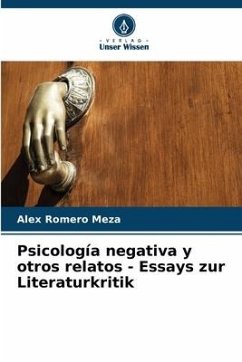 Psicología negativa y otros relatos - Essays zur Literaturkritik - Romero Meza, Alex
