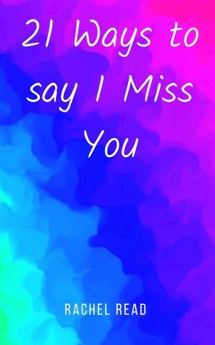 21 Ways to say I Miss You - Read, Rachel