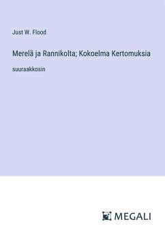 Merelä ja Rannikolta; Kokoelma Kertomuksia - Flood, Just W.