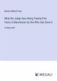 What the Judge Saw; Being Twenty-Five Years in Manchester by One Who Has Done It