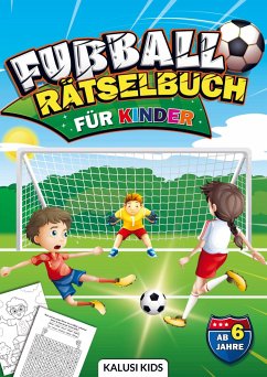 Fußball Rätselbuch für Kinder ab 6 Jahre - Kids, Kalusi