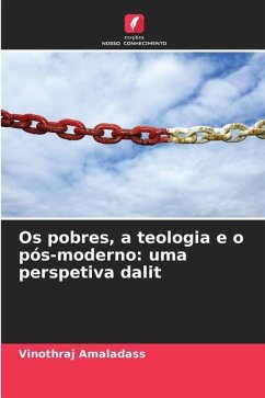 Os pobres, a teologia e o pós-moderno: uma perspetiva dalit - Amaladass, Vinothraj