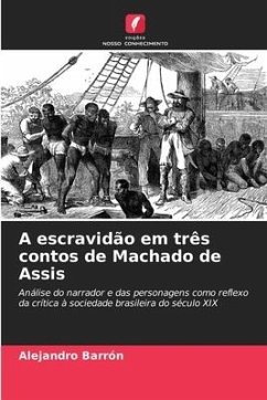 A escravidão em três contos de Machado de Assis - Barrón, Alejandro