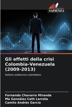 Gli effetti della crisi Colombia-Venezuela (2009-2013) - Chavarro Miranda, Fernando;Cath Larrota, Ma González;García, Camilo Andrés