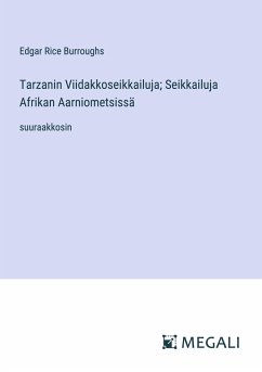 Tarzanin Viidakkoseikkailuja; Seikkailuja Afrikan Aarniometsissä - Burroughs, Edgar Rice