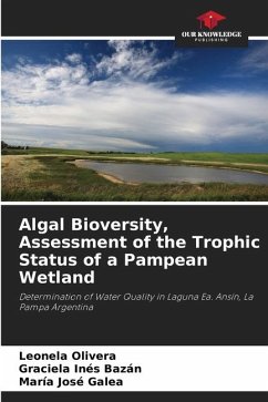 Algal Bioversity, Assessment of the Trophic Status of a Pampean Wetland - Olivera, Leonela;Bazán, Graciela Inés;Galea, María José