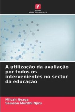 A utilização da avaliação por todos os intervenientes no sector da educação - Nyaga, Milcah;Njiru, Samson Murithi