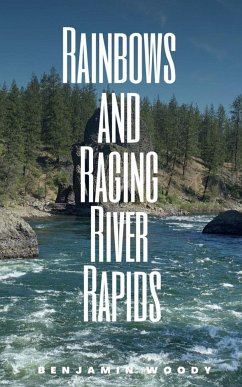 Rainbows and Raging River Rapids - Woody, Benjamin