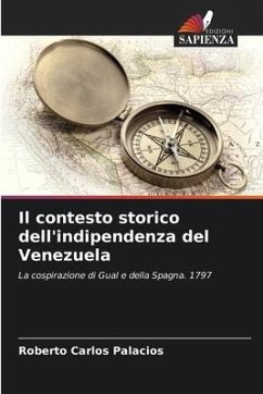 Il contesto storico dell'indipendenza del Venezuela - Palacios, Roberto Carlos