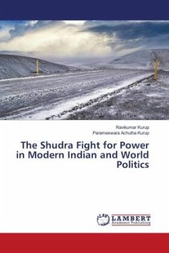 The Shudra Fight for Power in Modern Indian and World Politics - Kurup, Ravikumar;Achutha Kurup, Parameswara
