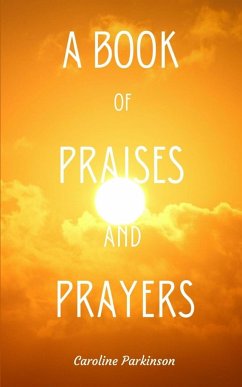 A Book of Praises and Prayers - Parkinson, Caroline