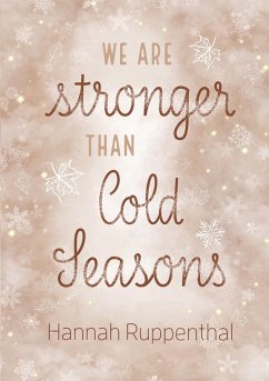 We are stronger than Cold Seasons - Ruppenthal, Hannah