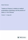 Treatise on Poisons; In relation to medical jurisprudence, physiology, and the practice of physic, In Two Volumes
