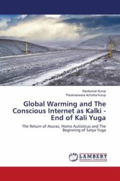 Global Warming and The Conscious Internet as Kalki - End of Kali Yuga - Kurup, Ravikumar;Achutha Kurup, Parameswara