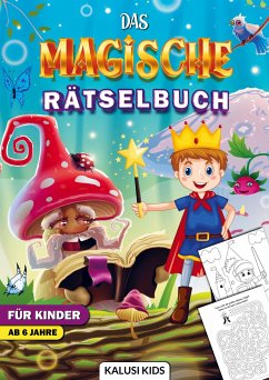 Das magische Rätselbuch für Kinder ab 6 Jahre - Kids, Kalusi