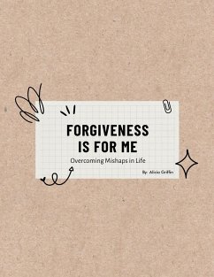 FORGIVENESS IS FOR ME - Griffin, Alicia