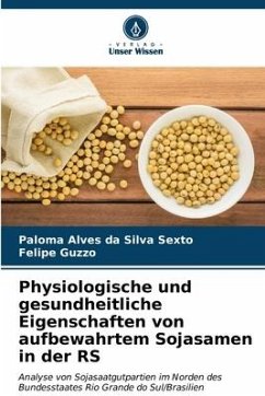 Physiologische und gesundheitliche Eigenschaften von aufbewahrtem Sojasamen in der RS - Alves da Silva Sexto, Paloma;Guzzo, Felipe