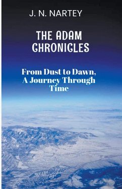 From Dust to Dawn, A Journey Through Time - Nartey, J. N.