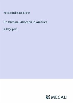 On Criminal Abortion in America - Storer, Horatio Robinson
