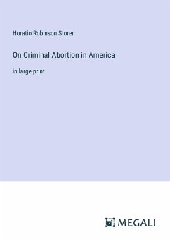 On Criminal Abortion in America - Storer, Horatio Robinson