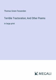 Terrible Tractoration; And Other Poems - Fessenden, Thomas Green