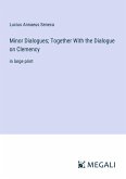 Minor Dialogues; Together With the Dialogue on Clemency