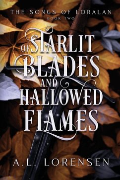 Of Starlit Blades and Hallowed Flames - Lorensen, A. L.
