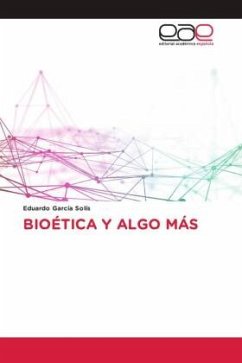 BIOÉTICA Y ALGO MÁS - Garcia Solís, Eduardo