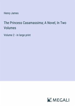 The Princess Casamassima; A Novel, In Two Volumes - James, Henry