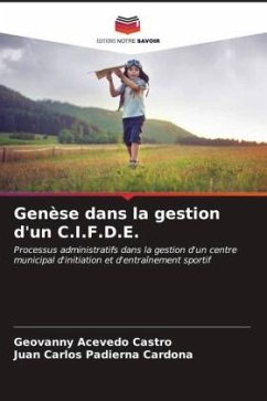 Genèse dans la gestion d'un C.I.F.D.E. - Acevedo Castro, Geovanny;Padierna Cardona, Juan Carlos