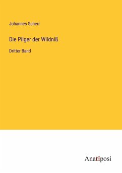 Die Pilger der Wildniß - Scherr, Johannes