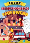 Das große Beschäftigungsbuch Feuerwehr