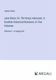 Jane Seton; Or, The King's Advocate. A Scottish Historical Romance, In Two Volumes