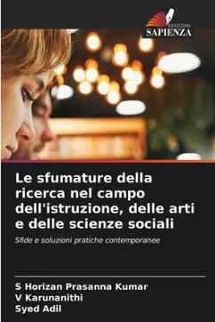 Le sfumature della ricerca nel campo dell'istruzione, delle arti e delle scienze sociali - Horizan Prasanna Kumar, S;Karunanithi, V;Adil, Syed