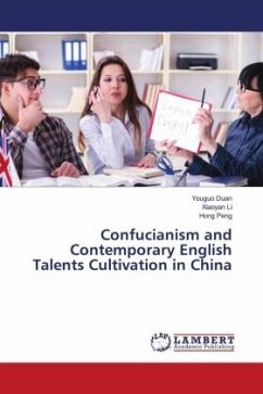 Confucianism and Contemporary English Talents Cultivation in China - Duan, Youguo;Li, Xiaoyan;Peng, Hong