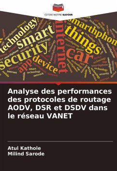 Analyse des performances des protocoles de routage AODV, DSR et DSDV dans le réseau VANET - Kathole, Atul;Sarode, Milind