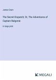 The Secret Dispatch; Or, The Adventures of Captain Balgonie