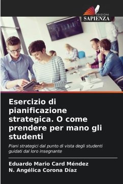 Esercizio di pianificazione strategica. O come prendere per mano gli studenti - Card Méndez, Eduardo Mario;Corona Díaz, N. Angélica