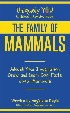The Family of Mammals: Unleash Your Imagination, Draw, and Learn Cool Facts about Mammals - Doyle, Angélique