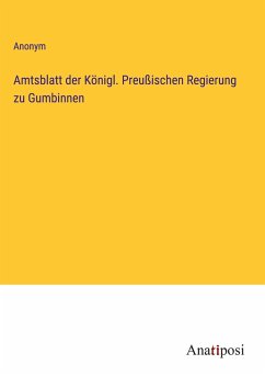 Amtsblatt der Königl. Preußischen Regierung zu Gumbinnen - Anonym