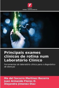 Principais exames clínicos de rotina num Laboratório Clínico - Martinez Becerra, Ma del Socorro;Flores D., Juan Armando;Jimenez Diaz, Alejandra