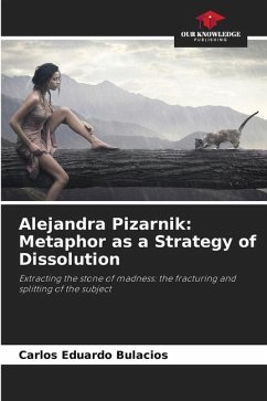 Alejandra Pizarnik: Metaphor as a Strategy of Dissolution - Bulacios, Carlos Eduardo