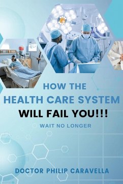 How The Health Care System Will Fail You!!! - Caravella, Doctor Philip