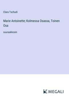 Marie Antoinette; Kolmessa Osassa, Toinen Osa - Tschudi, Clara