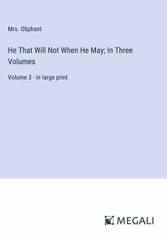 Cover He That Will Not When He May; In Three Volumes