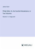 Philip Rollo; Or, the Scottish Musketeers, In Two Volumes