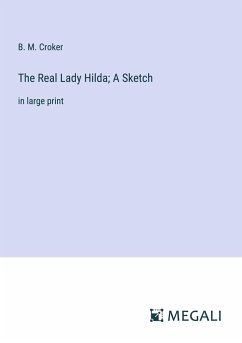 The Real Lady Hilda; A Sketch - Croker, B. M.