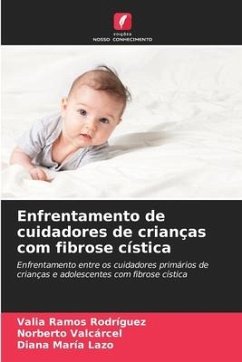 Enfrentamento de cuidadores de crianças com fibrose cística - Ramos Rodríguez, Valia;Valcarcel, Norberto;Lazo, Diana María